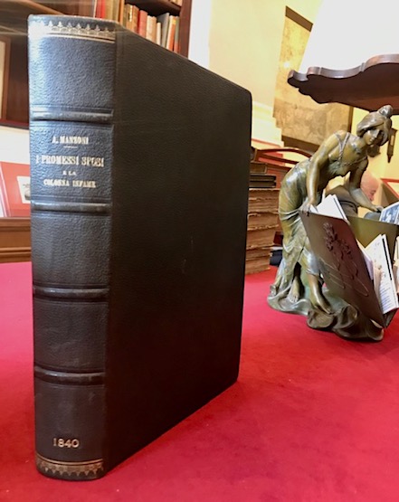 Alessandro Manzoni I Promessi Sposi. Storia milanese del secolo XVII scoperta e rifatta da Alessandro Manzoni. Edizione riveduta dall'Autore. Storia della Colonna Infame inedita 1840 Milano dalla Tipografia Guglielmini e Redaelli